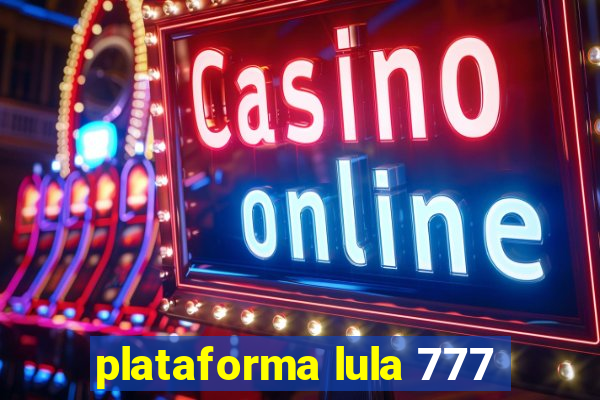 plataforma lula 777